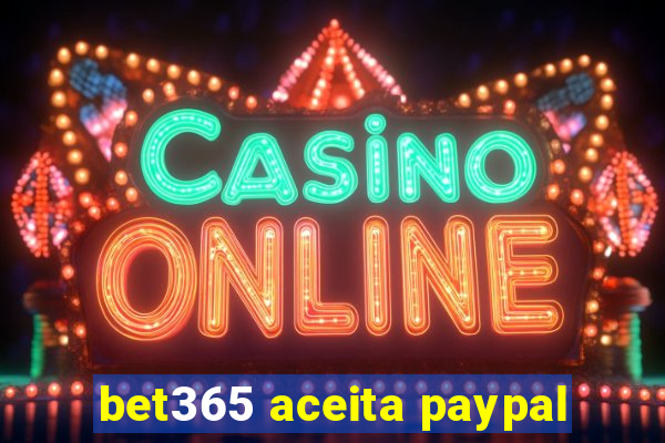 bet365 aceita paypal